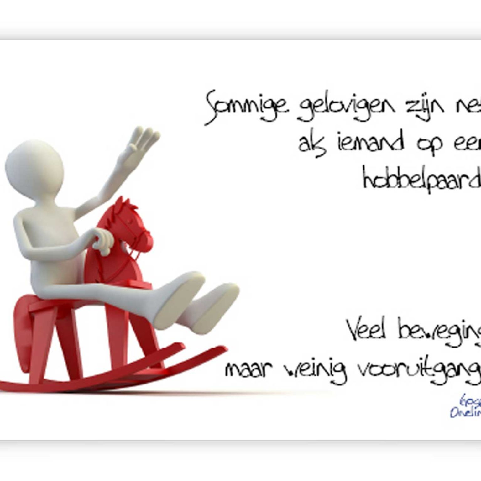 prentbriefkaart 'Sommige gelovigen zijn net als iemand op een hobbelpaard'