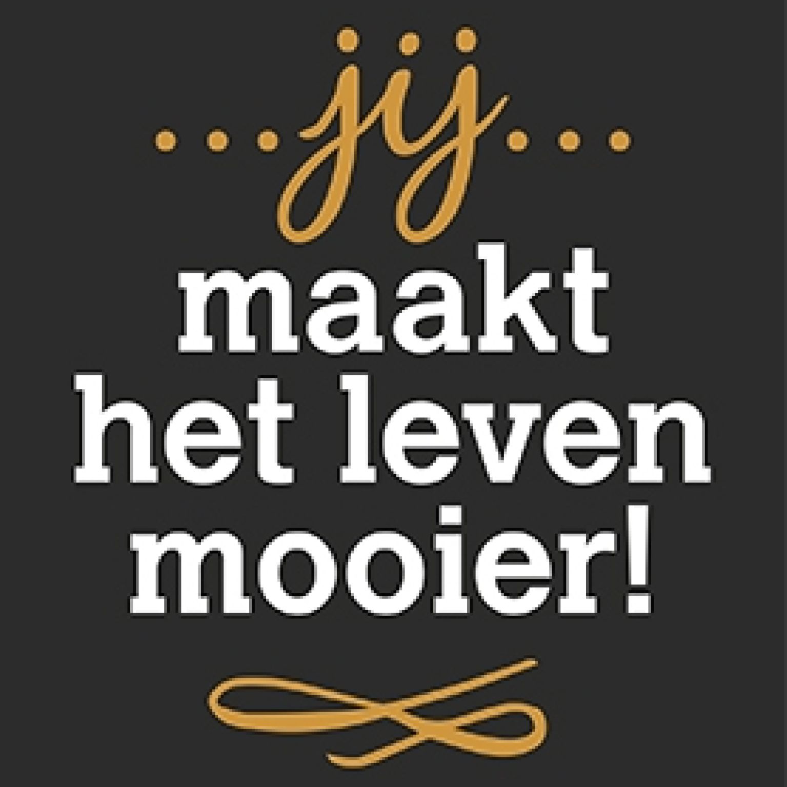 Jij maakt het leven mooier - 552581 -  Liefde & Vriendschap bij MajesticAlly