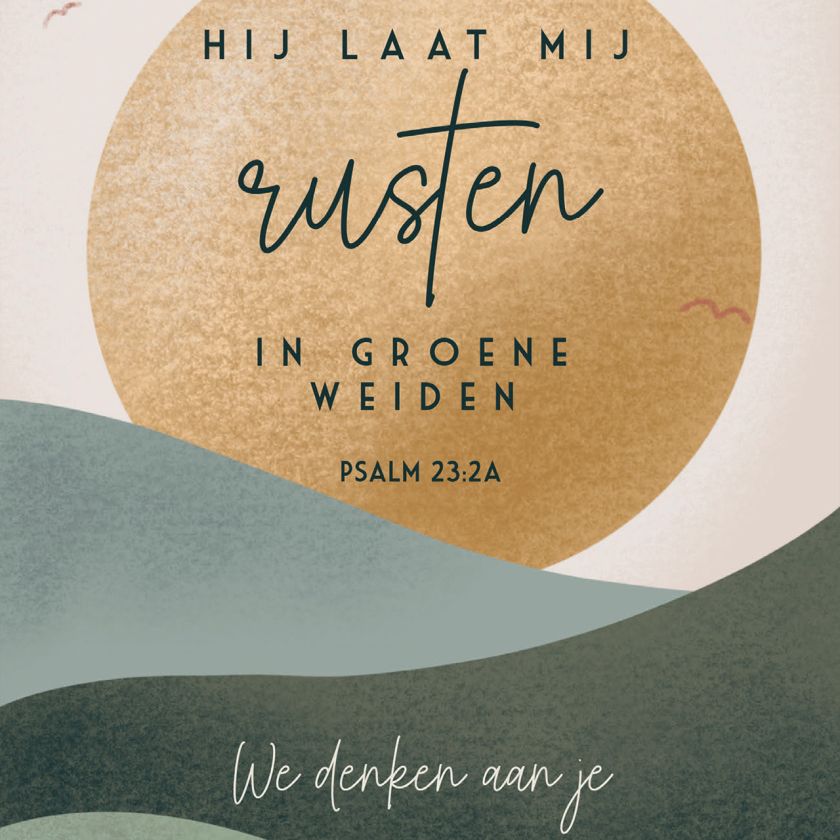 Kaart 'Hij laat mij rusten in groene weiden. Psalm 23:2a. We denken aan je'