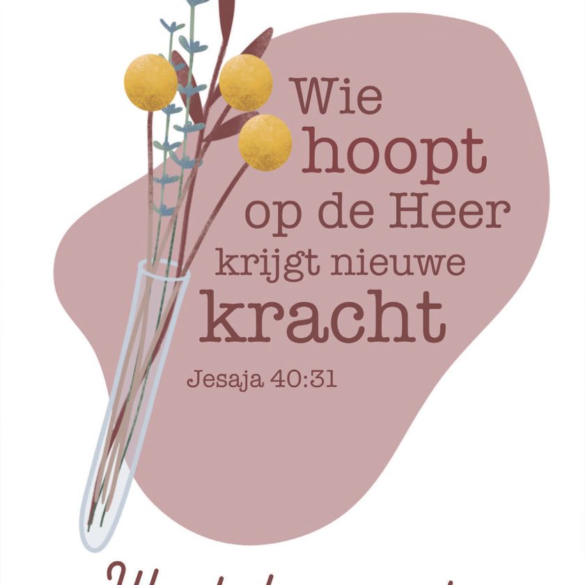 Kaart 'Wie hoopt op de Heer krijgt nieuwe kracht - Jesaja 40:31 - We denken aan je'