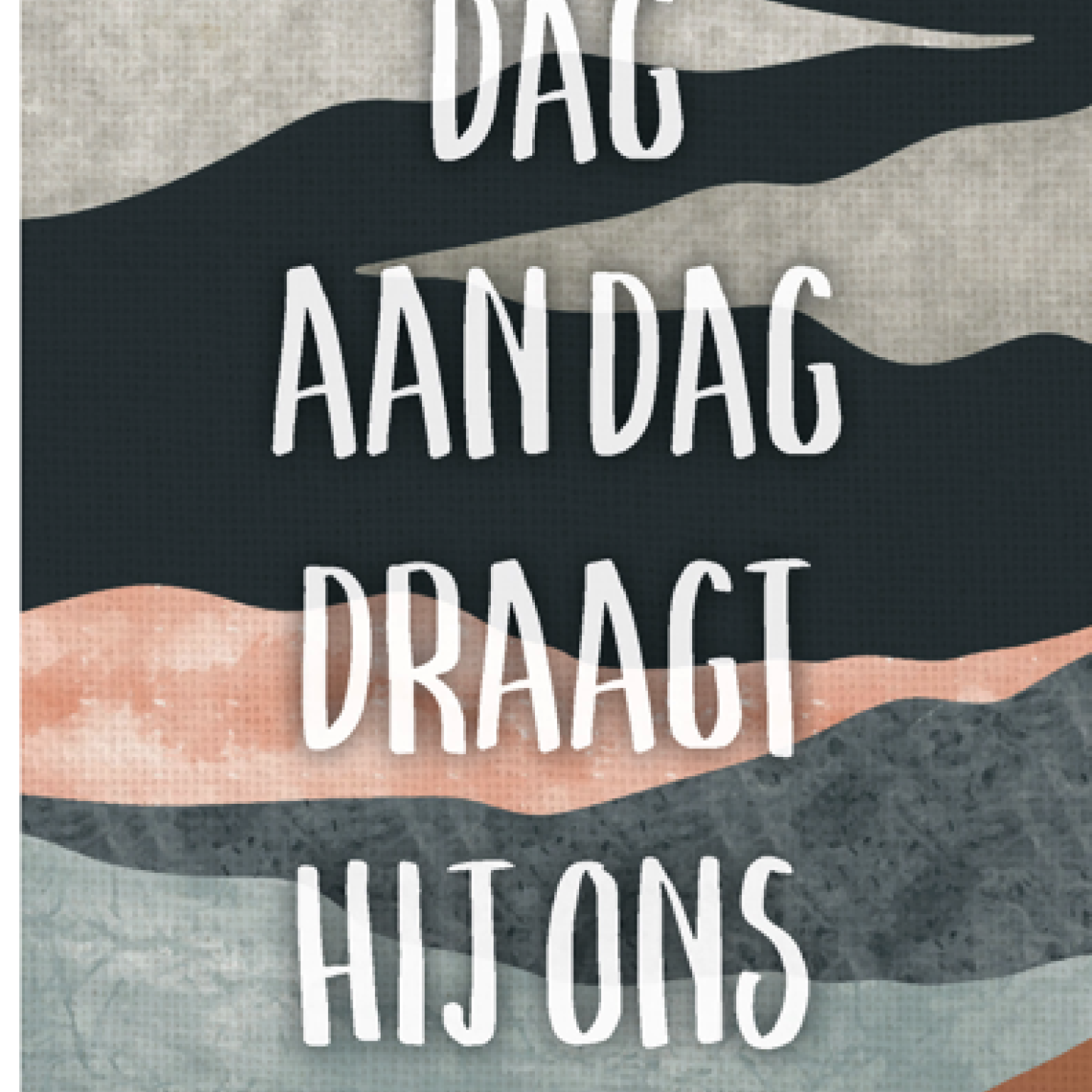 A4 poster met de tekst: 'Dag aan dag draagt Hij ons'